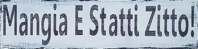 Rustic Wooden Sign - Italian Kitchen Sign 'Shut Up & Eat! Mangia E Statti Zitto' Farmhouse Style