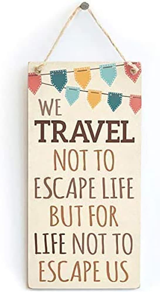 Rustic Wooden Signs We Travel Not to Escape Life But for Life Not to Escape Us Travel Decorative