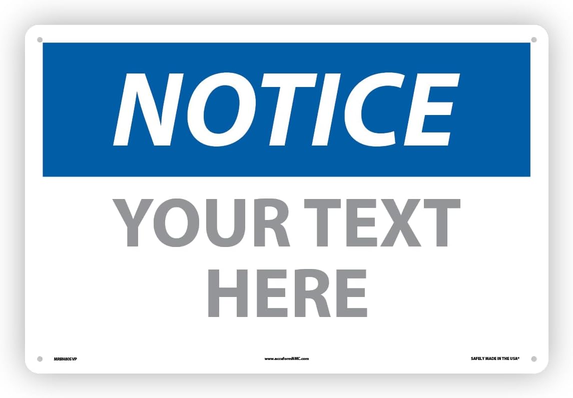 Custom OSHA Style Notice Sign 12" x 18" Plastic Sign, Customizable "Your Text Here", by AccuformNMC