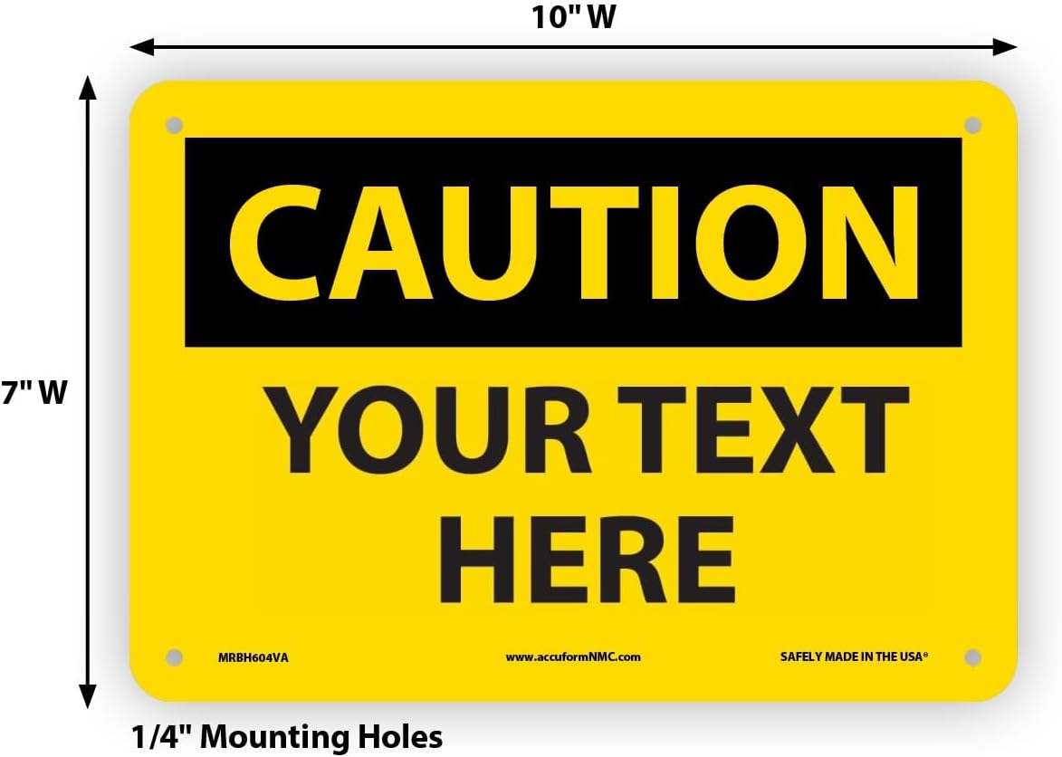 AccuformNMC Custom OSHA Style Caution Sign 7 x 10 Inches Aluminum Safety Sign, Customizable "Your