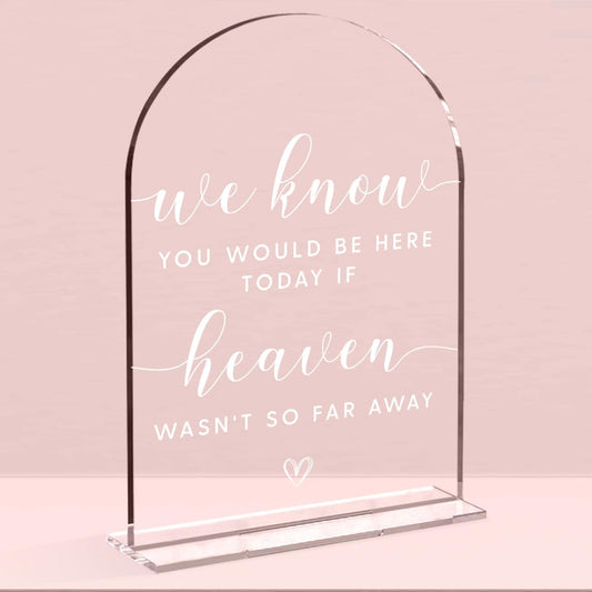 Wedding Memorial Sign，We Know You Would be Here Today If Heaven Sign，Wedding Signs，Arch Acrylic
