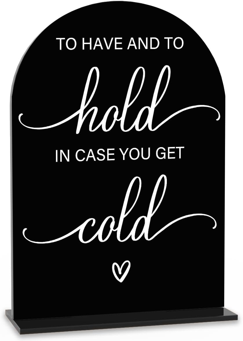 Acrylic Wedding Sign Wedding Signs for Ceremony To Have And To Hold In Case You Get Cold for