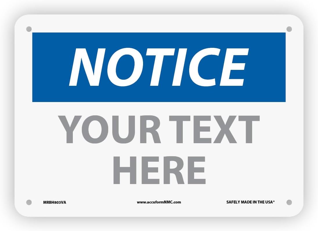 Custom OSHA Style Notice Sign 7" x 10" Plastic Sign, Customizable "Your Text Here", by AccuformNMC