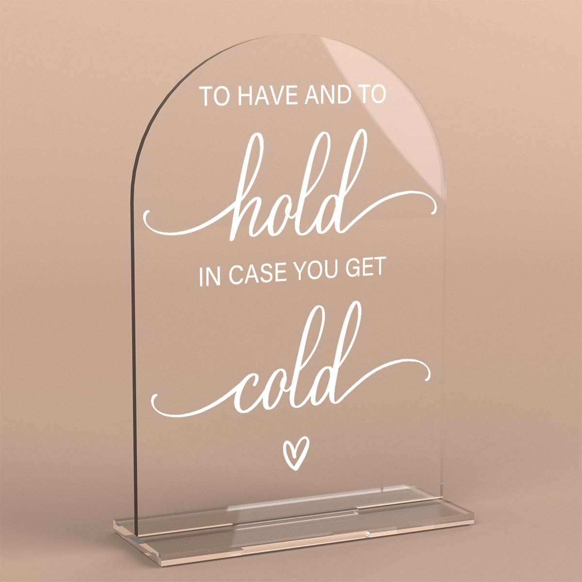 Acrylic Wedding Sign Wedding Signs for Ceremony To Have And To Hold In Case You Get Cold for