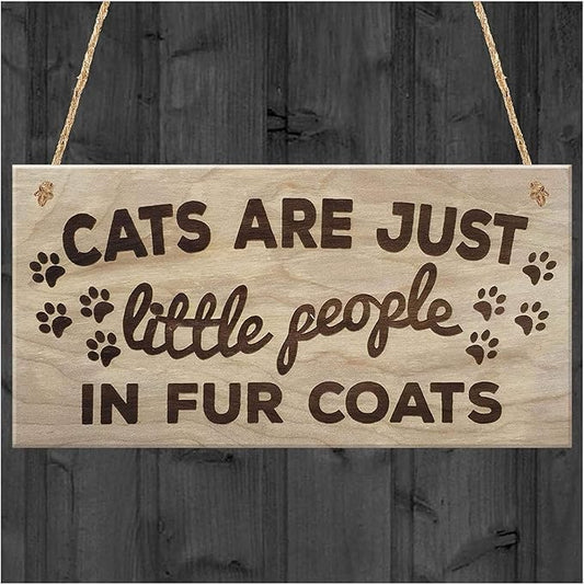 Rustic Wooden Signs Cats are Just Little People in Fur Coats Plaque Wooden Hanging Sign Lover Kitty