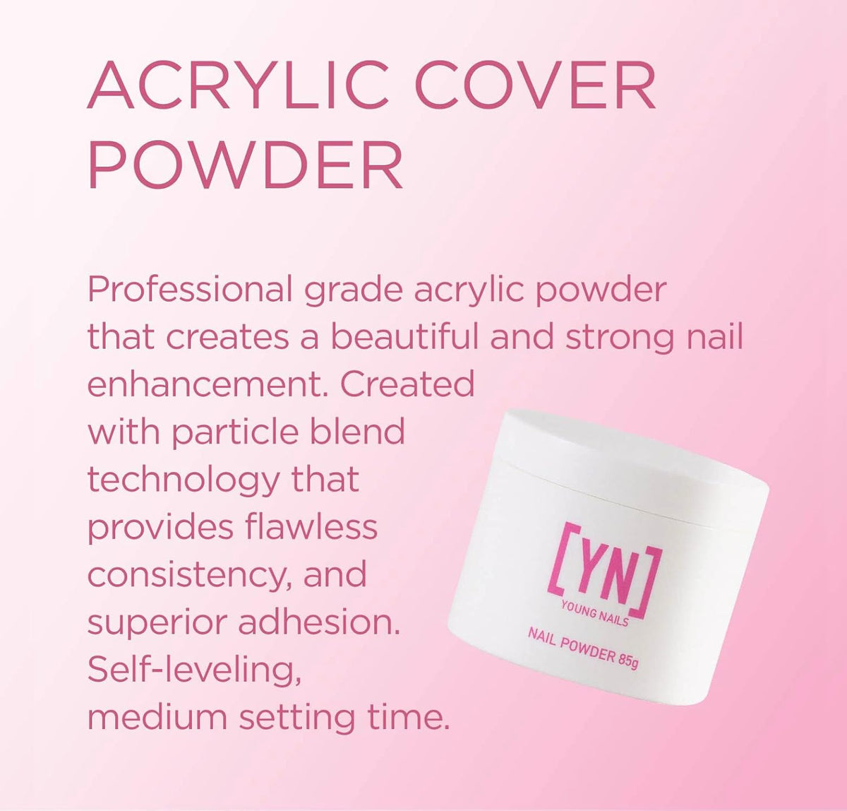 Young Nails Acrylic Powders, Cover - Created for a flawless consistency and superior adhesion