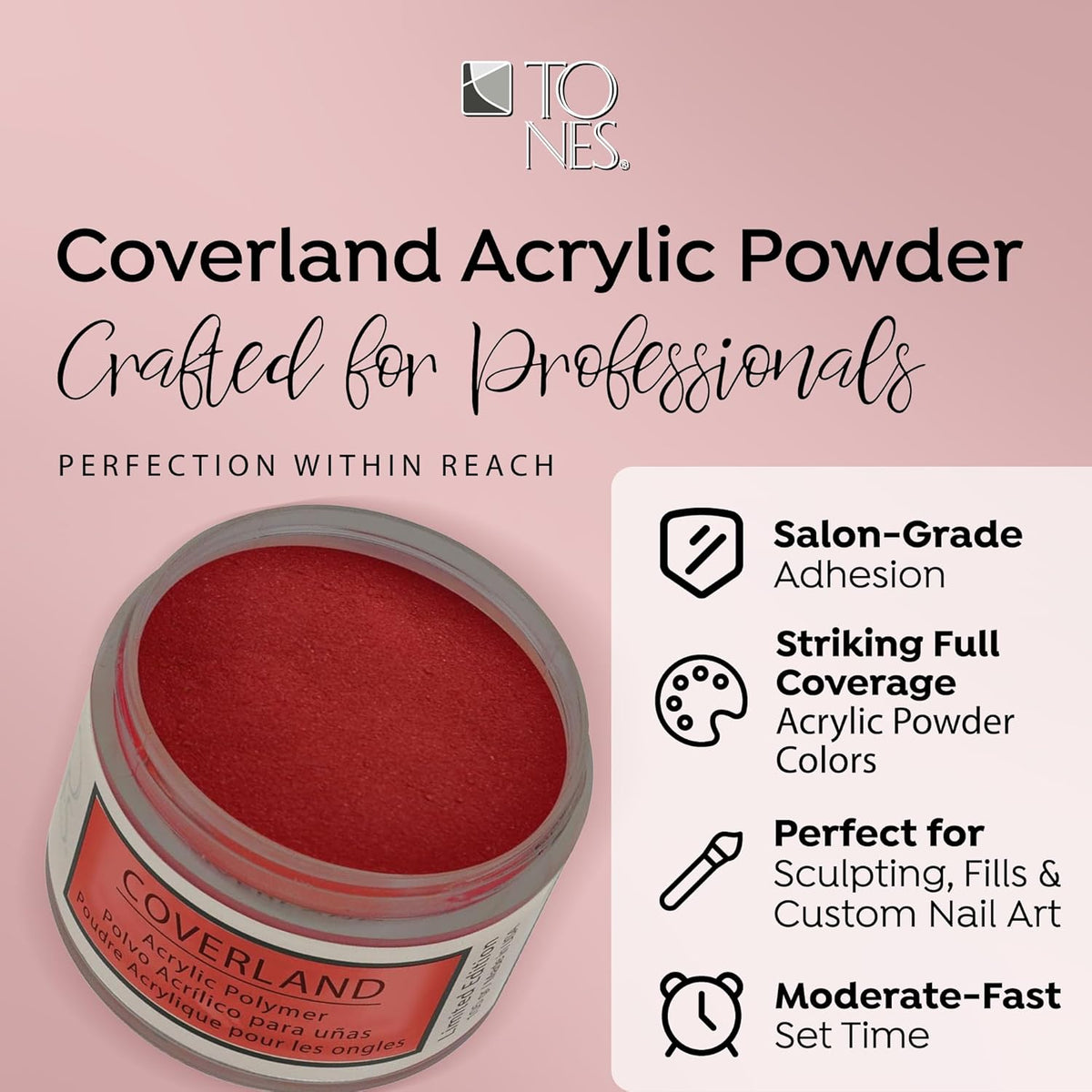 Tones Coverland Acrylic Nail Powder "Irresistable" - Limited Edition Acrylic Powder for Nail