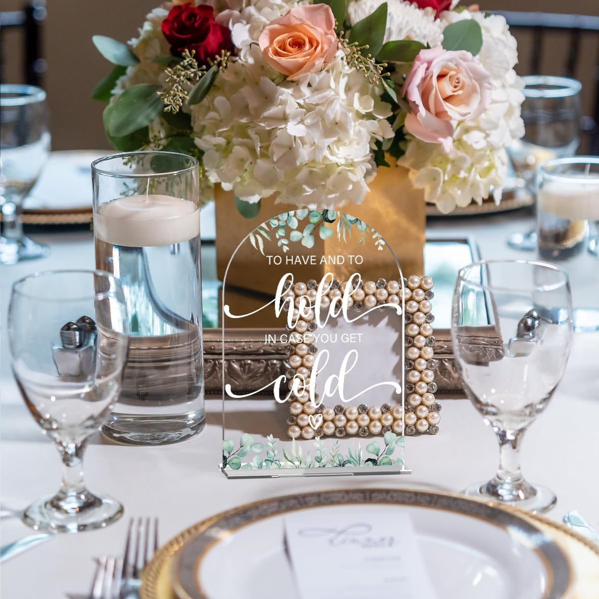 Acrylic Wedding Sign To Have And To Hold In Case You Get Cold Signs for Ceremony Modern Calligraphy